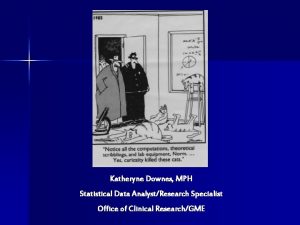 Katheryne Downes MPH Statistical Data AnalystResearch Specialist Office