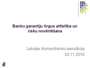 Banku garantiju tirgus attstba un risku novrtana Latvijas