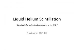 Liquid Helium Scintillation Candidate for detecting beam losses