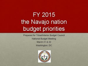 FY 2015 the Navajo nation budget priorities Prepared