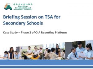 Briefing Session on TSA for Secondary Schools Case