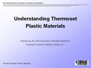 The International Association of Plastics Distributors Understanding Thermoset