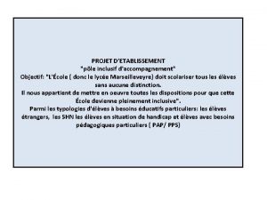 PROJET DETABLISSEMENT ple inclusif daccompagnement Objectif Lcole donc