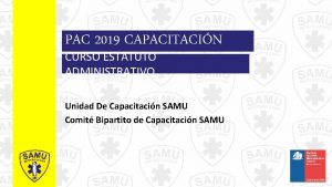 PAC 2019 CAPACITACIN CURSO ESTATUTO ADMINISTRATIVO Unidad De