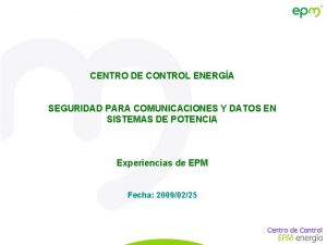 CENTRO DE CONTROL ENERGA SEGURIDAD PARA COMUNICACIONES Y