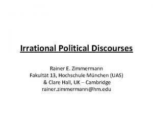 Irrational Political Discourses Rainer E Zimmermann Fakultt 13