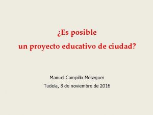 Es posible un proyecto educativo de ciudad Manuel