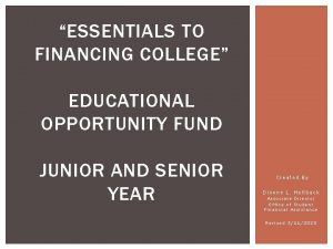 ESSENTIALS TO FINANCING COLLEGE EDUCATIONAL OPPORTUNITY FUND JUNIOR