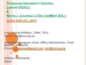 TRIBHUVAN UNIVERSITY CENTRAL LIBRARYTUCL NEPALI JOURNALS ONLINENEPJOL WWW