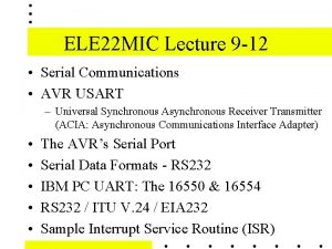 ELE 22 MIC Lecture 9 12 Serial Communications