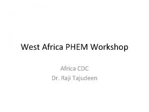 West Africa PHEM Workshop Africa CDC Dr Raji