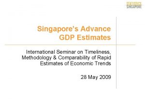 Singapores Advance GDP Estimates International Seminar on Timeliness