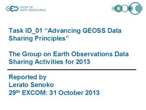 Task ID01 Advancing GEOSS Data Sharing Principles The