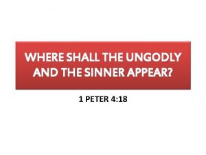 WHERE SHALL THE UNGODLY AND THE SINNER APPEAR