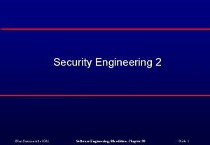 Security Engineering 2 Ian Sommerville 2006 Software Engineering