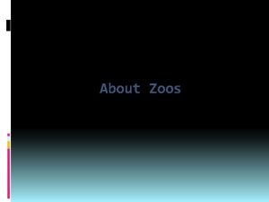 About Zoos What is Zoo As per Section