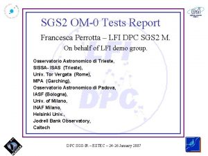 SGS 2 OM0 Tests Report Francesca Perrotta LFI