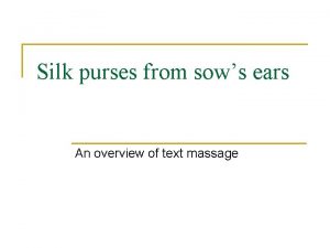 Silk purses from sows ears An overview of