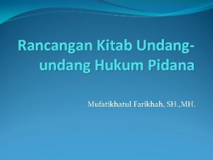 Rancangan Kitab Undangundang Hukum Pidana Mufatikhatul Farikhah SH