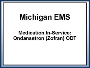 Michigan EMS Medication InService Ondansetron Zofran ODT Course