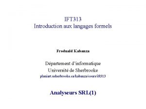 IFT 313 Introduction aux langages formels Froduald Kabanza