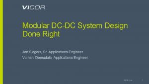 Modular DCDC System Design Done Right Jon Siegers Modular DCDC System Design Done Right Jon Siegers