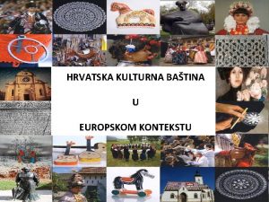 HRVATSKA KULTURNA BATINA U EUROPSKOM KONTEKSTU Etimologija rijei