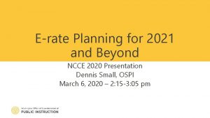 Erate Planning for 2021 and Beyond NCCE 2020
