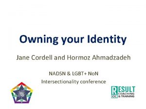 Owning your Identity Jane Cordell and Hormoz Ahmadzadeh