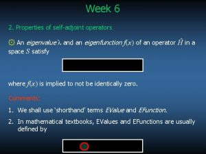 Week 6 2 Properties of selfadjoint operators An