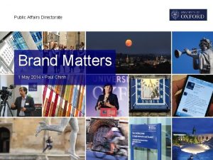 Public Affairs Directorate Brand Matters 1 May 2014