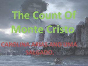 The Count Of Monte Cristo CAROLINA ARIAS AND