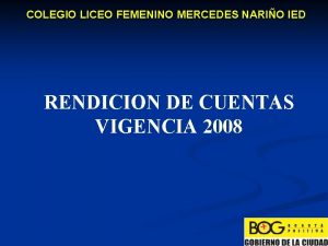 COLEGIO LICEO FEMENINO MERCEDES NARIO IED RENDICION DE