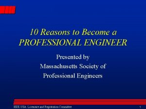 10 Reasons to Become a PROFESSIONAL ENGINEER Presented