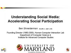 Understanding Social Media Accelerating Social Participation Ben Shneiderman