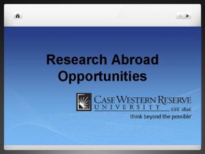 Research Abroad Opportunities Research Abroad Opportunities Table of
