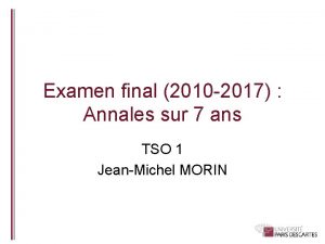 Examen final 2010 2017 Annales sur 7 ans