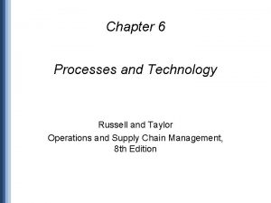 Chapter 6 Processes and Technology Russell and Taylor