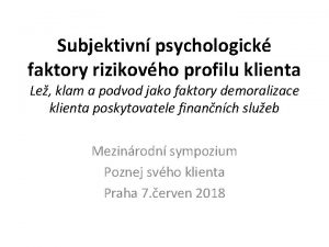 Subjektivn psychologick faktory rizikovho profilu klienta Le klam