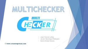 MULTICHECKER Juan Gracia Lahoz Javier Manrique Pellejero Mara