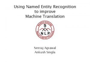 Using Named Entity Recognition to improve Machine Translation