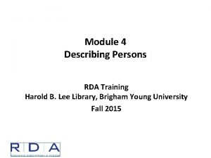 Module 4 Describing Persons RDA Training Harold B