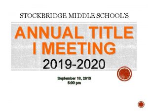 STOCKBRIDGE MIDDLE SCHOOLS ANNUAL TITLE I MEETING September