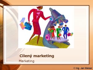 Clen marketing Marketing Ing Jan Weiser Obsah vkladu