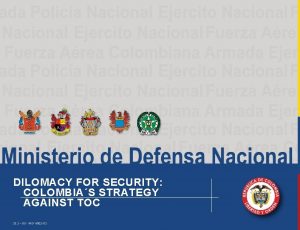 DILOMACY FOR SECURITY COLOMBIAS STRATEGY AGAINST TOC 33