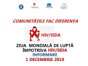 COMUNITILE FAC DIFERENA HIVSIDA ZIUA MONDIAL DE LUPT