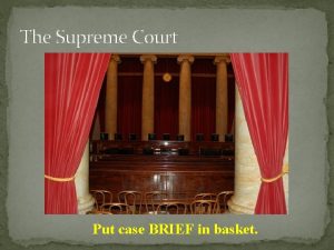 The Supreme Court Put case BRIEF in basket