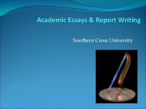 Academic Essays Report Writing Southern Cross University Objectives