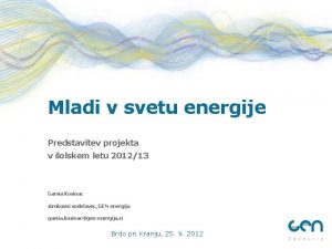 Mladi v svetu energije Predstavitev projekta v olskem