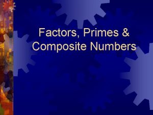 Factors Primes Composite Numbers Definition Product An answer